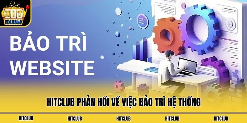 Hitclub phản hồi về việc bảo trì hệ thống